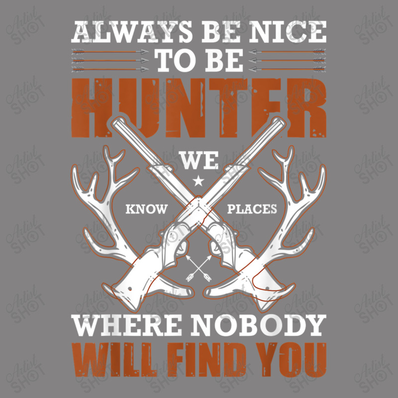 Always Be Nice To Be Hunter Where Nobody T Shirt Pa Trucker Cap | Artistshot