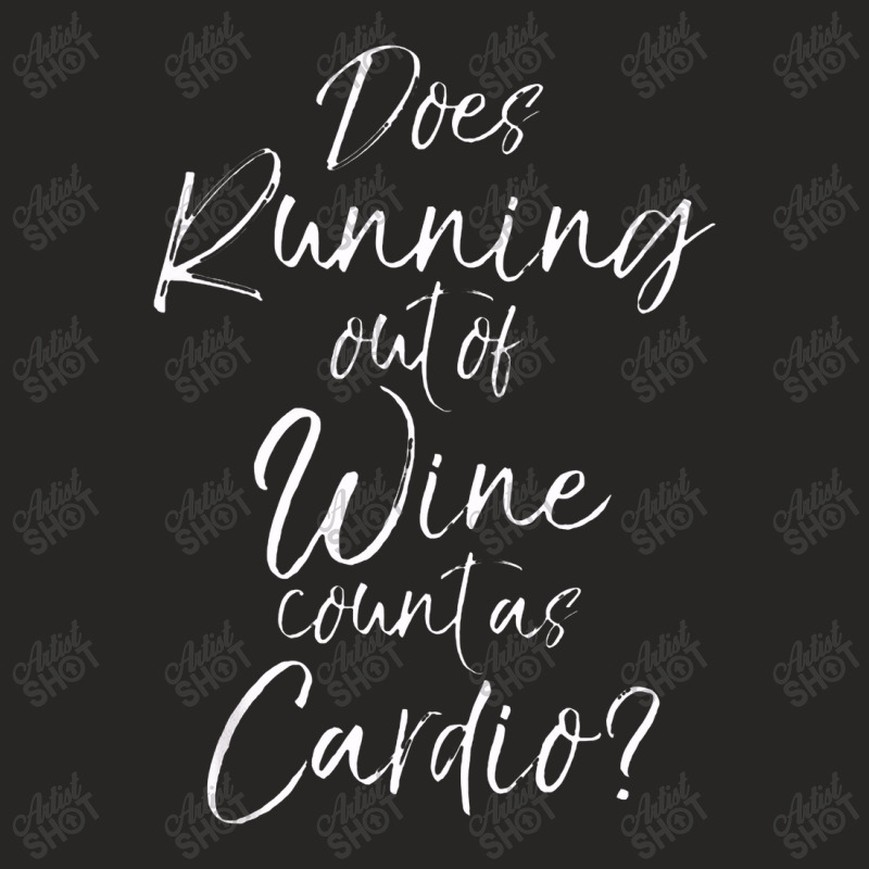 Funny Runner Gift Does Running Out Of Wine Count As Cardio Ladies Fitted T-Shirt by kamandhani | Artistshot