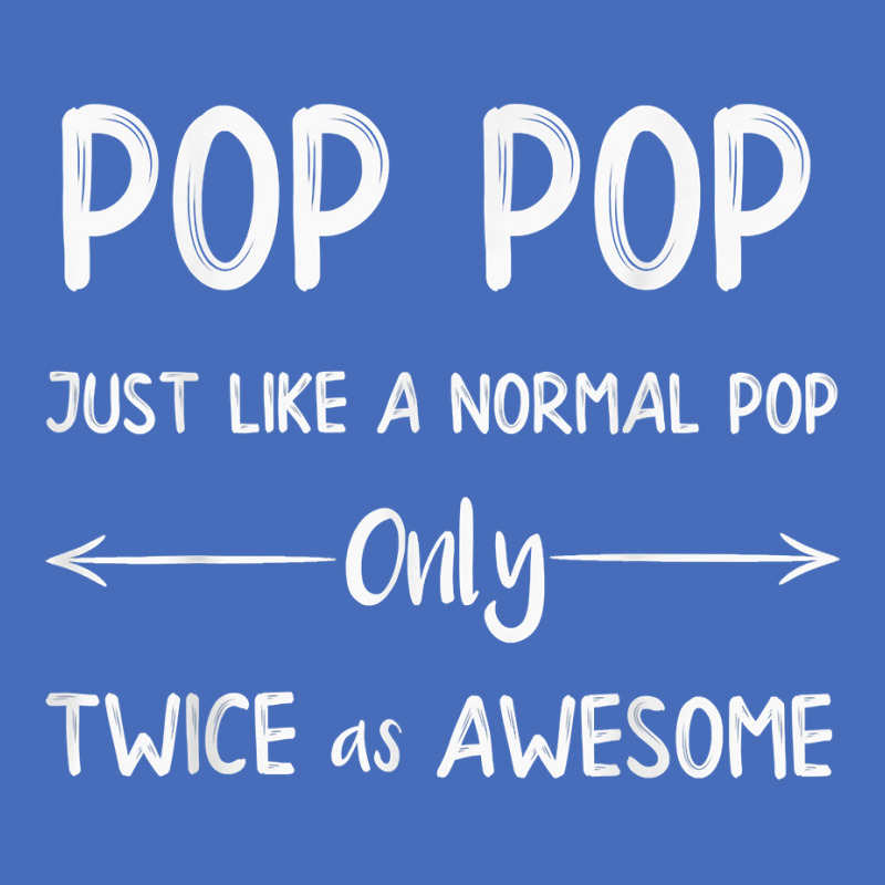 Pop Pop Just Like A Pop Only Twice As Awesome Pop Pop T Shirt Fashion Visor | Artistshot