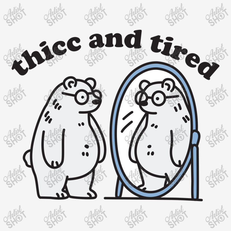 Thicc And Tired Bear Graphic T-shirt by NQArtist | Artistshot