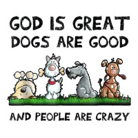 God Is Great Dogs Are Good And People Are Crazy Funny Dog T Shirt Yupoong Trucker Cap | Artistshot