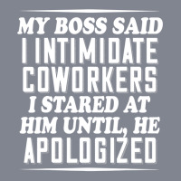 My Boss Said I Intimidate Coworkers I Stared At Him Until He T Shirt Yupoong Trucker Cap | Artistshot