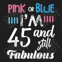 Pink Or Blue I'm 45 And Still Fabulous Birthday Classic T-shirt | Artistshot