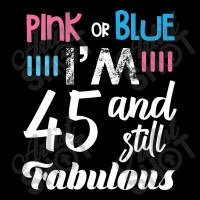 Pink Or Blue I'm 45 And Still Fabulous Birthday Zipper Hoodie | Artistshot