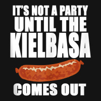 It's Not A Party Until The Kielbasa Comes Out Funny Polish Tank Top Pa Trucker Cap | Artistshot