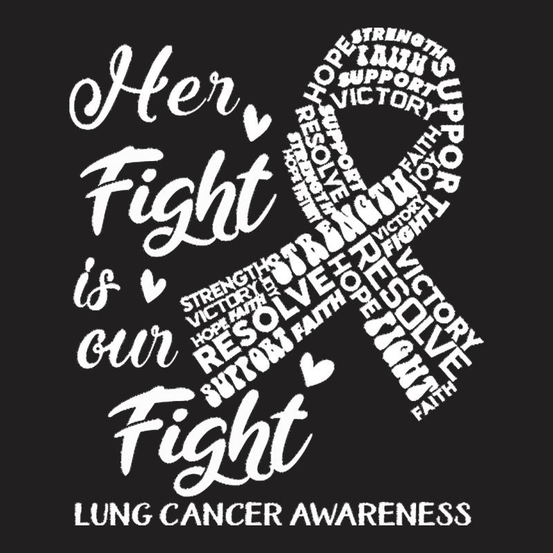 Lung Cancer Awareness T  Shirt Lung Cancer Awareness Her Fight Is Our T-shirt | Artistshot