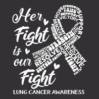 Lung Cancer Awareness T  Shirt Lung Cancer Awareness Her Fight Is Our Vintage Hoodie | Artistshot