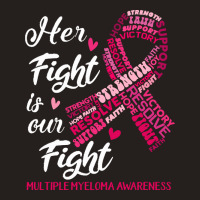 Multiple Myeloma Awareness T  Shirt Multiple Myeloma Awareness Her Fig Tank Top | Artistshot