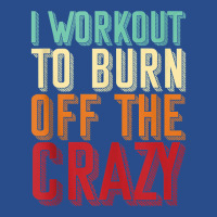 Weightlifters I Workout To Burn Off The Crazy Workout Tank Top Basic Backpack | Artistshot