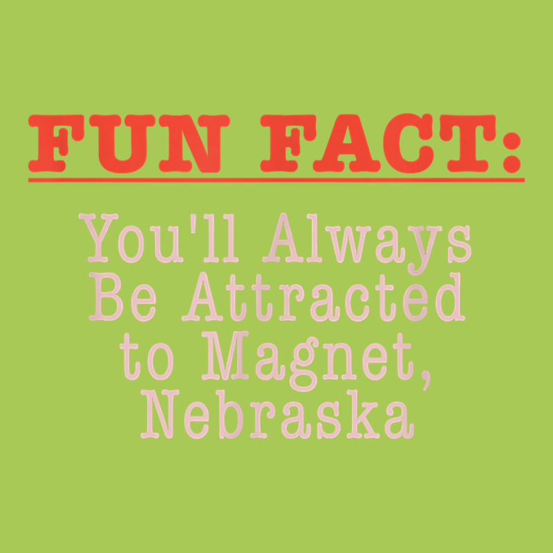 Always Be Attracted To Magnet Nebraska Pun Ne Joke T Shirt Fashion Visor by WarnekeRashae | Artistshot