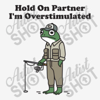 Hold On Partner I'm Overstimulated Adjustable Cap | Artistshot