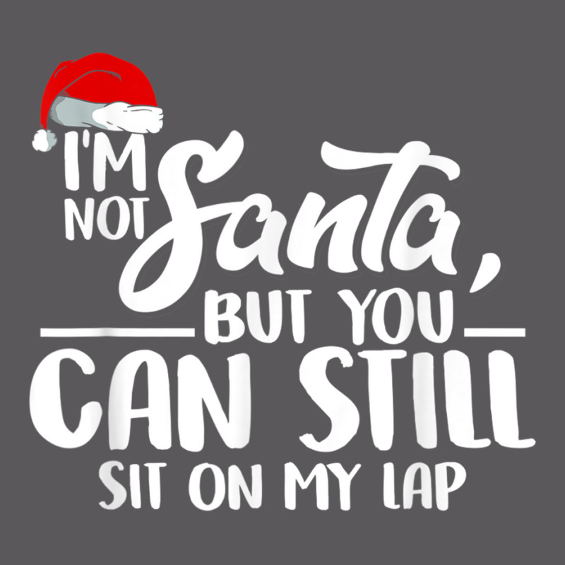 I'm Not Santa But You Can Still Sit On My Lap T Shirt Seamless Cap | Artistshot