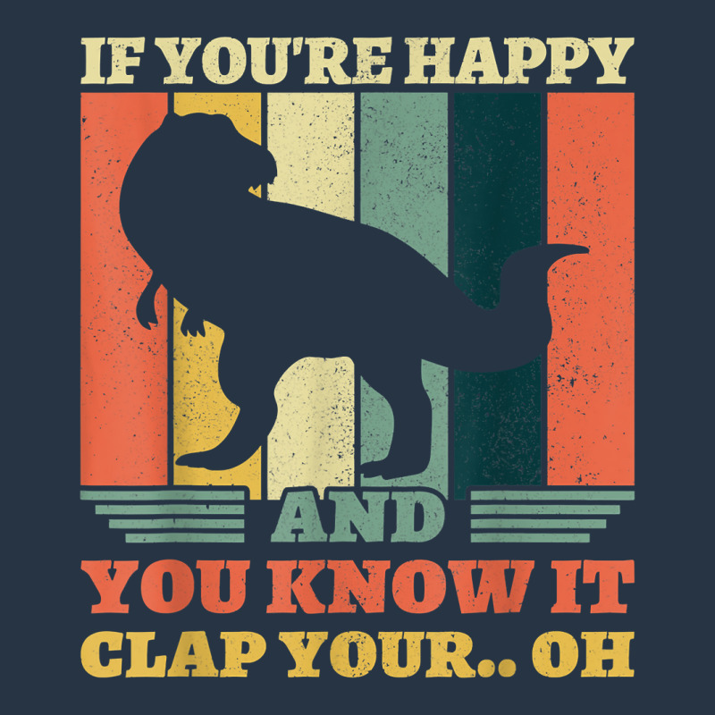 If You're Happy And You Know It Clap Your Oh Dinosaur T Rex T Shirt Yupoong Trucker Cap | Artistshot