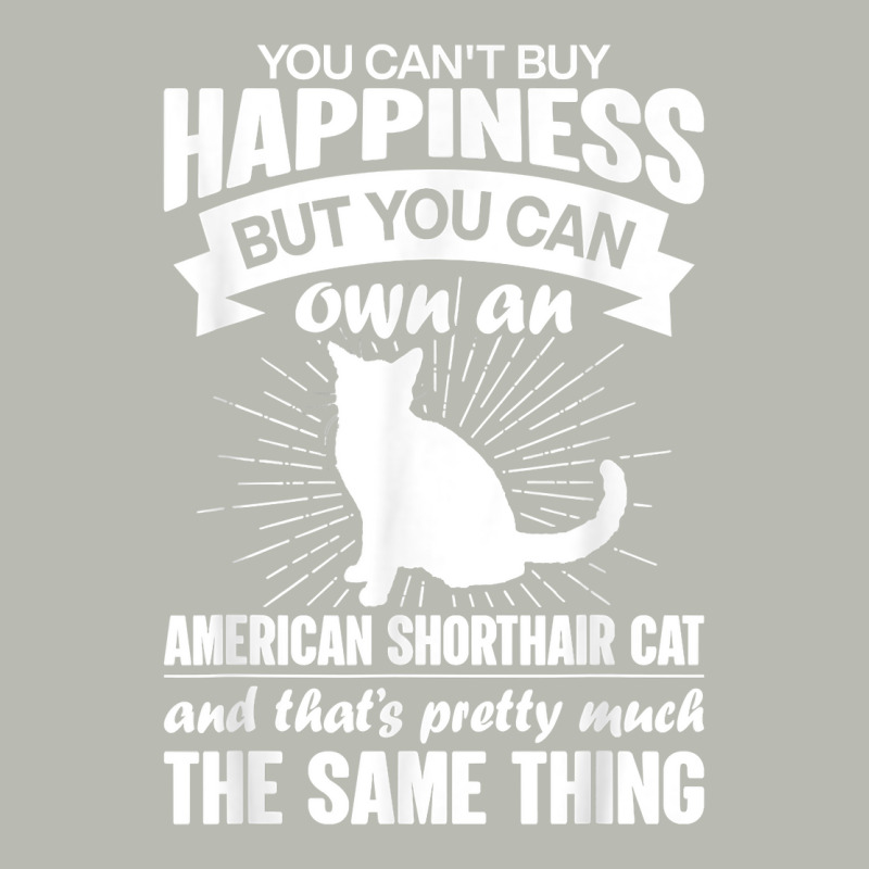 Can't Buy Happiness But Can Buy An American Shorthair Cat T Shirt Pa Trucker Cap by bendlelobeltzoer | Artistshot