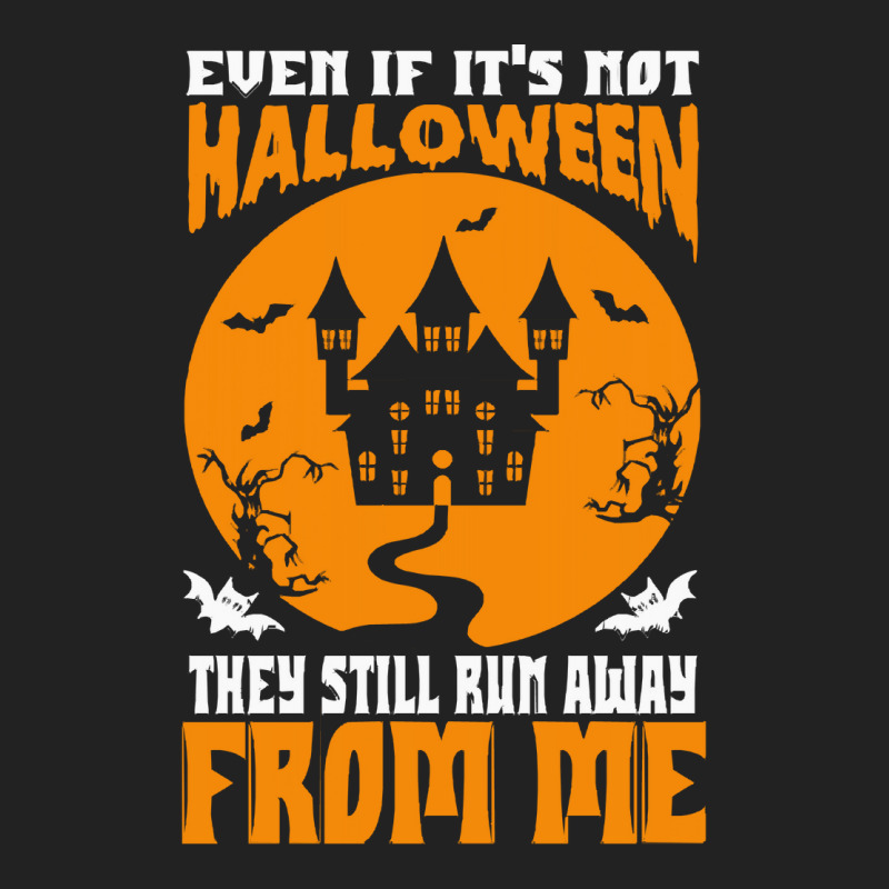 Halloween T  Shirt Even If It’s Not Halloween They Still Run Away Fr Basic Backpack | Artistshot