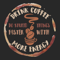 Drink Coffee Do Stupid Things Faster With More Energy Shirt Fashion Visor | Artistshot