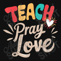 Teach Pray Love Design Teacher Graphic T-shirt | Artistshot