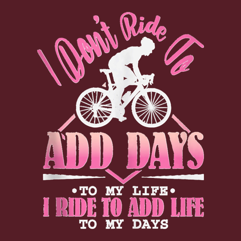 I Don't Ride To Add Days To My Life I Ride   Bicycle Cycling Tank Top Retro Trucker Cap | Artistshot