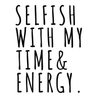 Selfish With My Time And Energy Seamless Cap | Artistshot