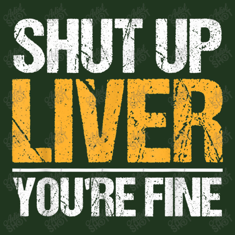 Shut Up Liver You're Fine Drinking Funny Alcohol Drinkers Character Vi Pa Trucker Cap | Artistshot