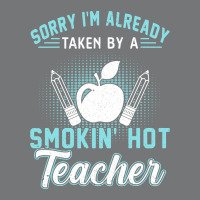 Sorry I'm Already Taken By A Smokin' Hot Teacher T Shirt Nike Dri-fit Cap | Artistshot