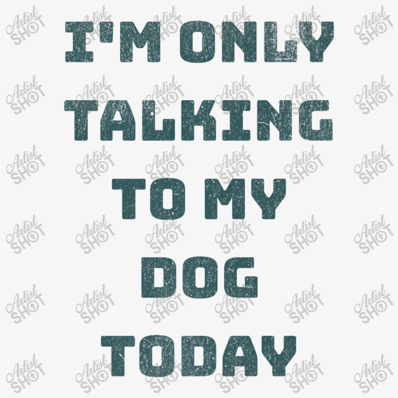 I'm Only Talking To My Dog Today Ladies Fitted T-Shirt by Rebecca Mitchell | Artistshot