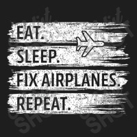 Technician Eat Sleep Fix Airplanes Classic T-shirt | Artistshot