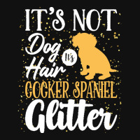 Cocker Spaniel Lovers T  Shirt It's Not Dog Hair It's Cocker Spaniel G Baby Bibs | Artistshot