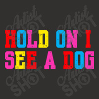 Hold On I See A Dog Champion Hoodie | Artistshot