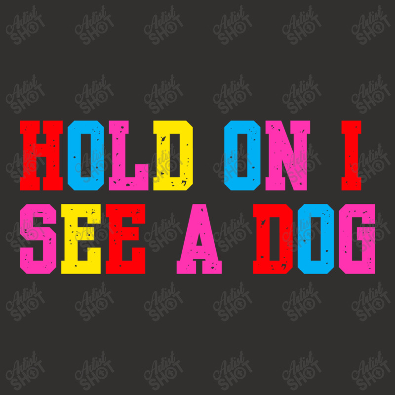 Hold On I See A Dog Champion Hoodie | Artistshot