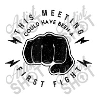 This Meeting Could Have Been A Fist Fight Funny Ba Toddler T-shirt | Artistshot