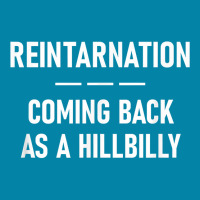 Reintarnation Coming Back As A Hillbilly, Funny, Jokes T Shirt Retro Trucker Cap | Artistshot