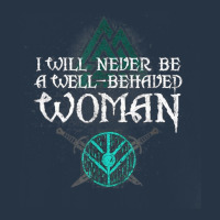 I Will Never Be A Well Behaved Woman Tee, Warriors' Tee T Shirt Yupoong Trucker Cap | Artistshot