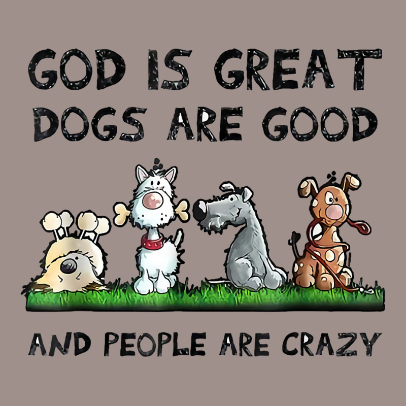 God Is Great Dogs Are Good And People Are Crazy Funny Dog T Shirt 5 Panel Snapback Cap | Artistshot