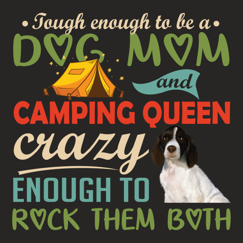 Tough Enough To Be A Dog Mom And Camping Queen Crazy Enough To Rock Th Ladies Fitted T-Shirt by vip.pro123 | Artistshot