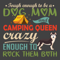 Tough Enough To Be A Dog Mom And Camping Queen Crazy Enough To Rock Th Vintage T-shirt | Artistshot