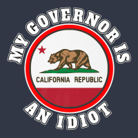 My Governor Is An Idiot Sarcastic California Politics Gift Premium T S Nike Dri-fit Cap | Artistshot