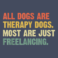 All Dogs Are Therapy Dogs Most Are Just Freelancing T Shirt Nike Dri-fit Cap | Artistshot