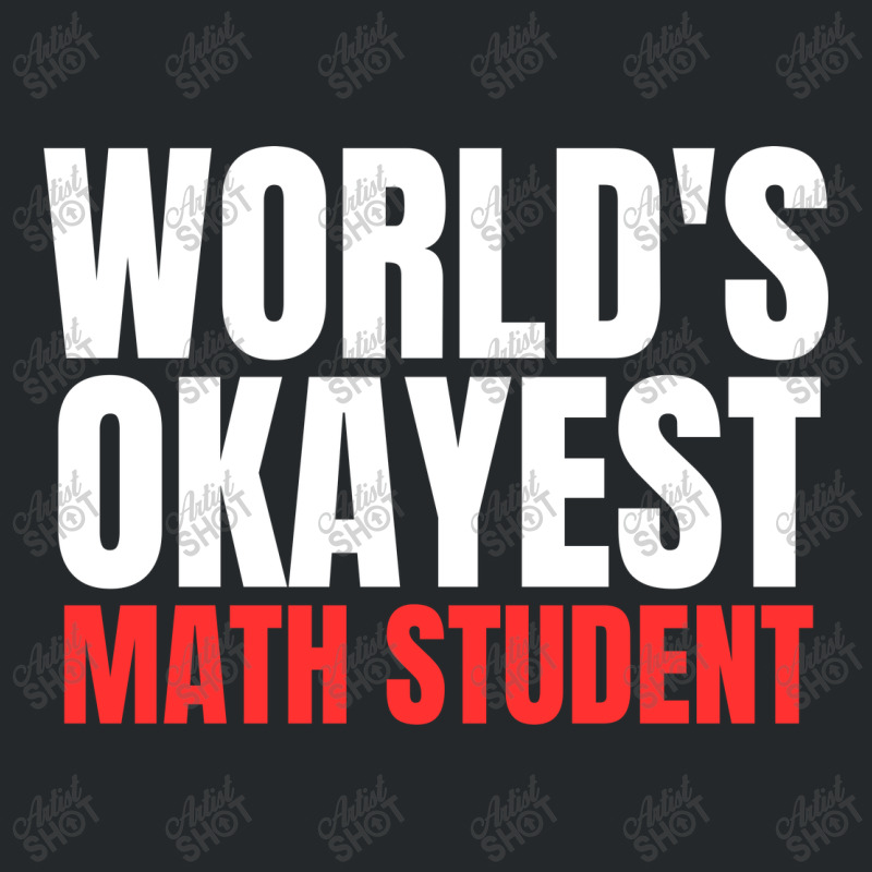 World's Okayest Math Student Crewneck Sweatshirt | Artistshot