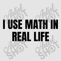 I Use Math In Real Life Exclusive T-shirt | Artistshot