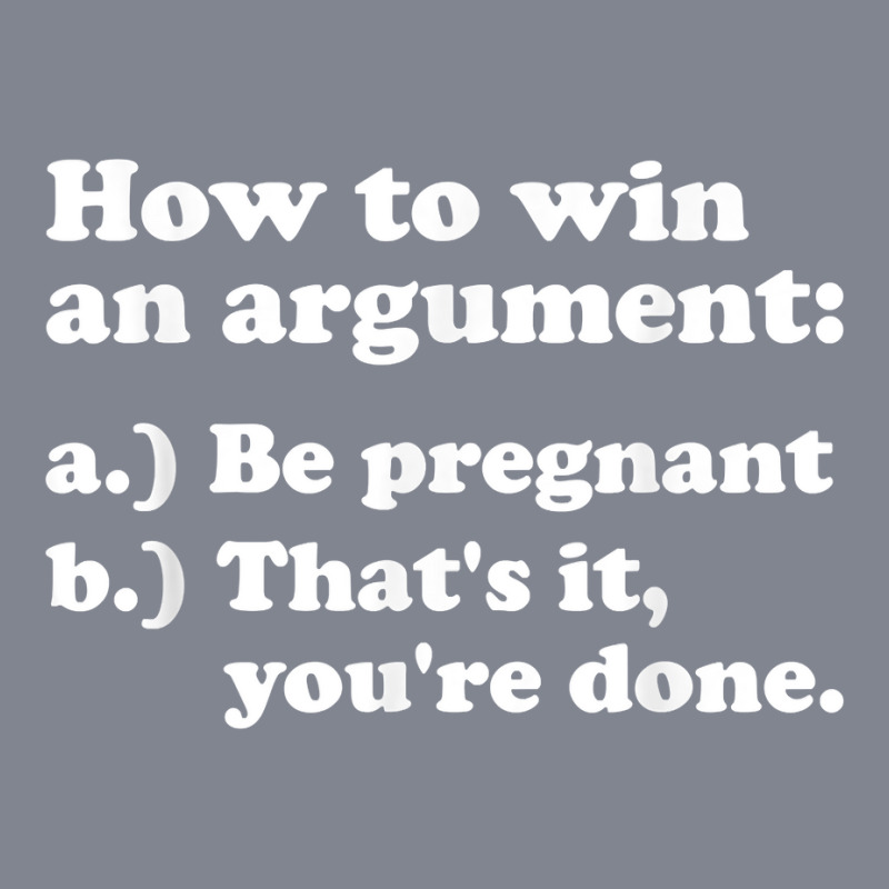 Women Men How To Win An Argument Funny Pregnant Wife Meme T Shirt Yupoong Trucker Cap by cm-arts | Artistshot