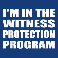 I'm In The Witness Protection Program Humor Sarcastic T Shirt Foam Snapback Hat | Artistshot