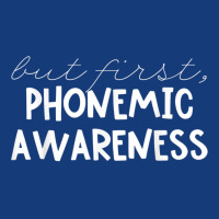 But First Phonemic Awareness Tee Science Of Reading Teacher T Shirt Foam Snapback Hat | Artistshot