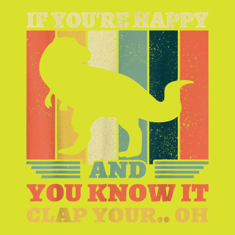 If You're Happy And You Know It Clap Your Oh Dinosaur T Rex T Shirt Foam Snapback Hat | Artistshot