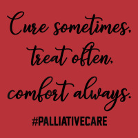 Cure Sometimes Treat Often Comfort Always Palliative Care T Shirt Pa Trucker Cap | Artistshot