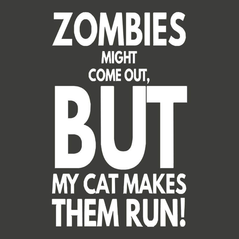 Zombies Might Come Out T  Shirt Zombies Might Come Out But My Cat Make Pa Trucker Cap by leotardrob | Artistshot