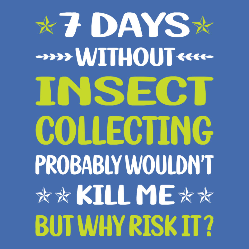 Insect Collecting T  Shirt Funny 7 Days Without Insect Collecting T  S Fashion Visor by awfulelectronic | Artistshot