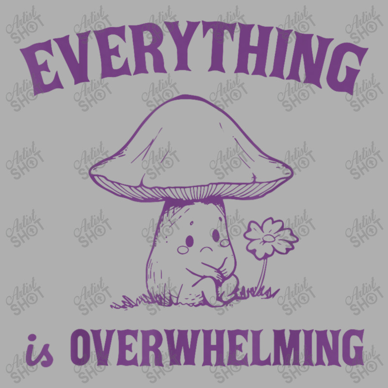 Everything Is Overwhelming Exclusive T-shirt | Artistshot