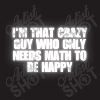 I'm That Crazy Guy Who Only Needs Math To Be Happy Waist Apron | Artistshot