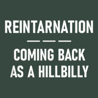 Reintarnation Coming Back As A Hillbilly, Funny, Jokes T Shirt Seamless Cap | Artistshot